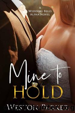 Mine to Hold by Weston Parker