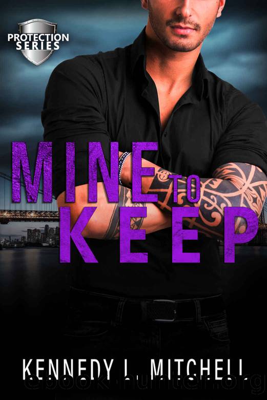 Mine to Keep: Protection Series Book 4 by Mitchell Kennedy L