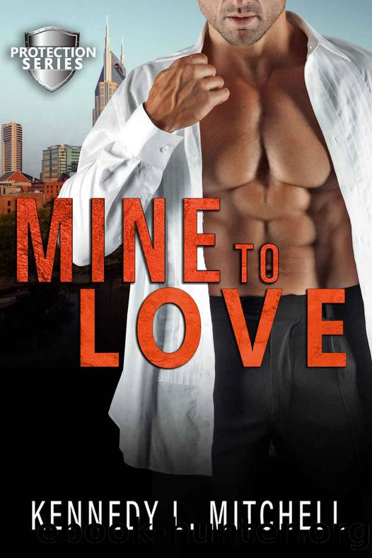 Mine to Love: Protection Series Book 6 by Mitchell Kennedy L