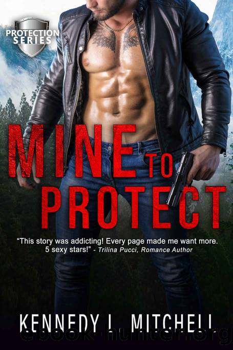 Mine to Protect: Protection Series Book 1 by Mitchell Kennedy L
