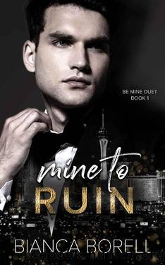 Mine to Ruin: A Billionaire Romance (Be Mine Duet Book 1) by Bianca Borell