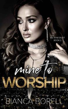 Mine to Worship: A Billionaire Romance (Be Mine Duet Book 2) by Bianca Borell