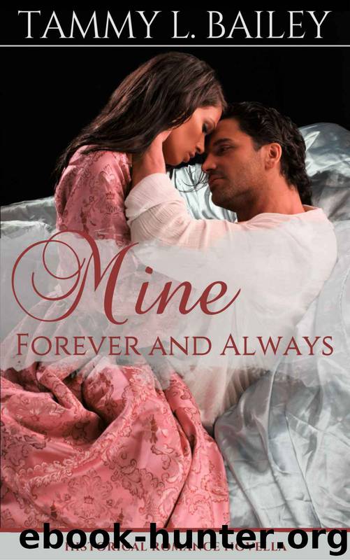 Mine, Forever and Always_Historical Romance Novella by Tammy L. Bailey