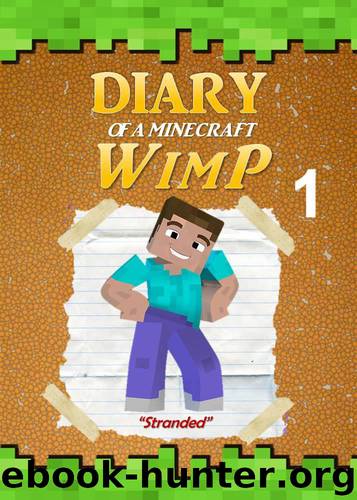 Minecraft: Diary of a Minecraft WimP Book 1: Stranded (An Unofficial Minecraft Book) (Minecraft Survival Adventures) by Steve The Wimp