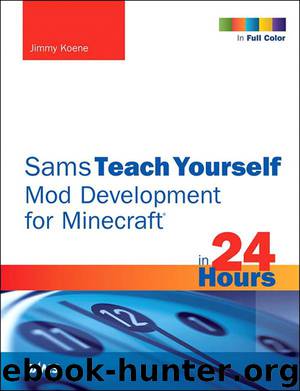 Minecraft™ Mod Development in 24 Hours, Sams Teach Yourself by Koene Jimmy