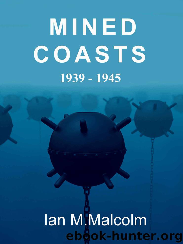 Mined Coasts (World War Two): British by Malcolm Ian M