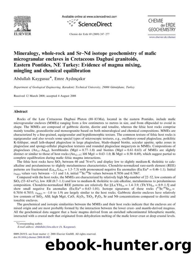 Mineralogy, whole-rock and SrâNd isotope geochemistry of mafic microgranular enclaves in Cretaceous Dagbasi granitoids, Eastern Pontides, NE Turkey Evidence of magma mixing, ming by Abdullah Kaygusuz; Emre Aydınçakır