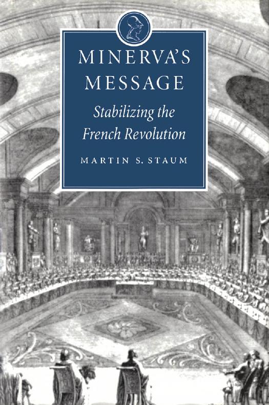 Minerva's Message : Stabilizing the French Revolution by Martin S. Staum