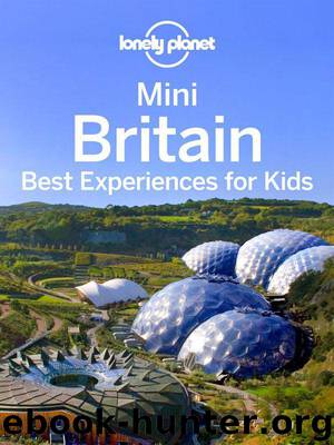 Mini Britain: Best Experiences for Kids (Full Color Regional Travel Guide) by Lonely Planet
