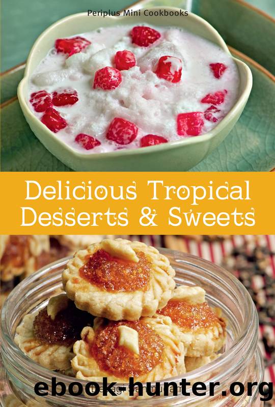 Mini Delicious Tropical Desserts & Sweets by Devagi Sanmugan
