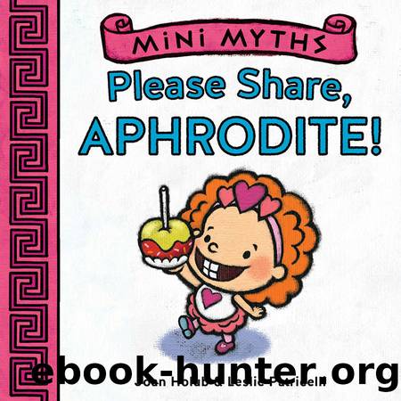 Mini Myths: Please Share, Aphrodite! by Holub Joan
