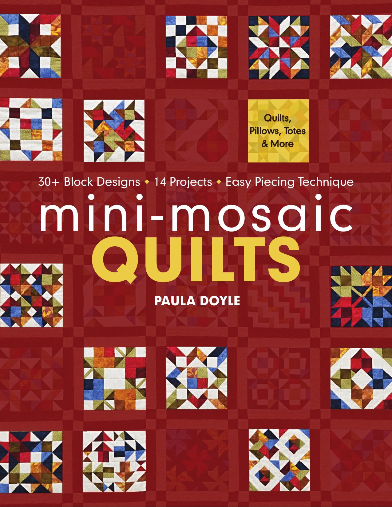 Mini-Mosaic Quilts: 30+ Block Designs 14 Projects Easy Piecing Technique by Doyle Paula