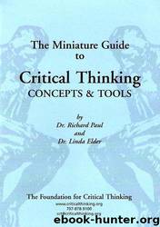 Miniature Guide to Critical Thinking Concepts and Tools by Dr. Richard Paul & Dr. Linda Elder