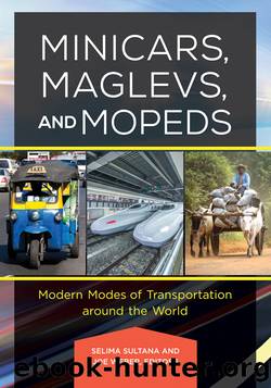 Minicars, Maglevs, and Mopeds: Modern Modes of Transportation Around the World by Sultana Selima; Weber Joe; Weber Joe