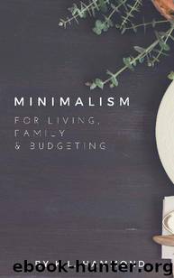 Minimalism for Living, Family & Budgeting by K.L. Hammond