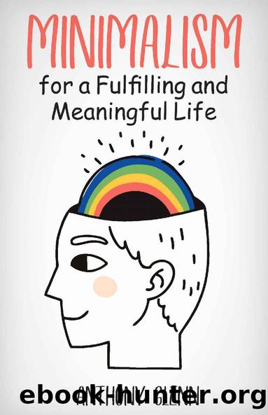 Minimalism for a Fulfilling and Meaningful Life: (Minimalism Concept, Minimalism Habits, Minimalism How to Start, Why Minimalism) (Success Mindset Book 6) by Anthony Glenn