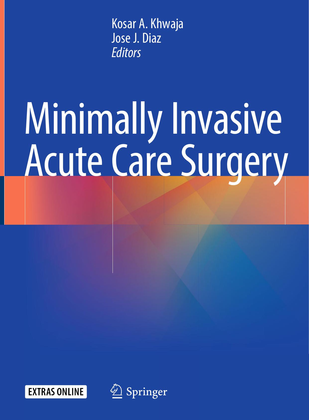 Minimally Invasive Acute Care Surgery by Kosar A. Khwaja Jose J. Diaz (eds.)