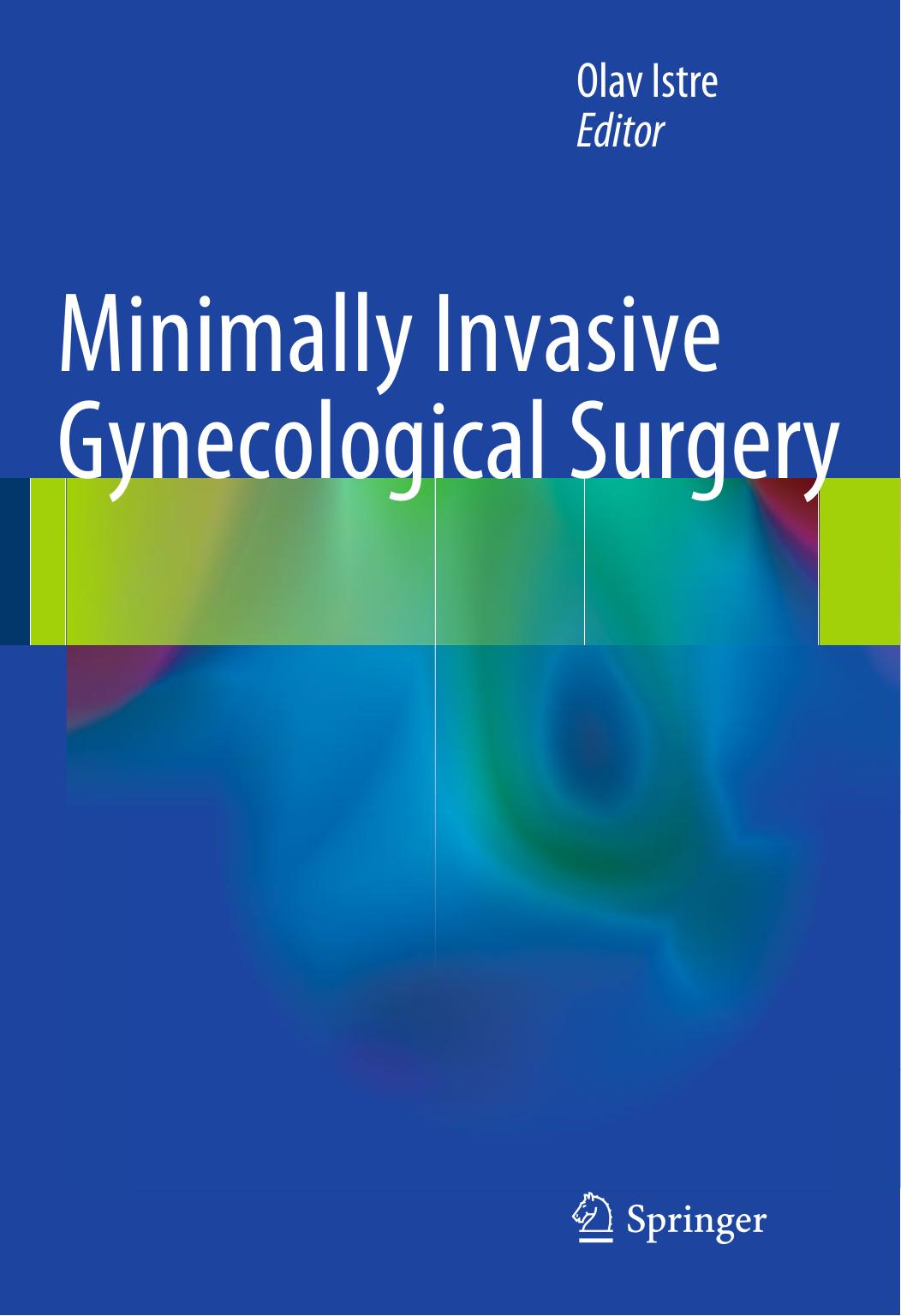 Minimally Invasive Gynecological Surgery by Olav Istre (eds.)