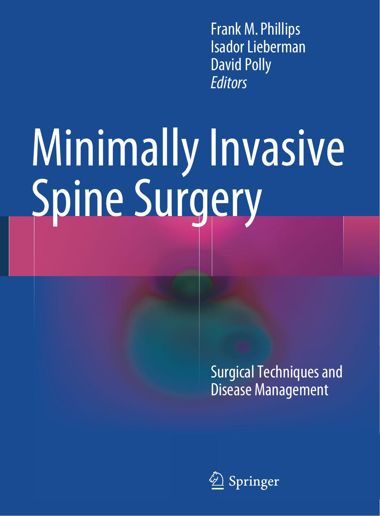 Minimally Invasive Spine Surgery: Surgical Techniques and Disease Management by Frank Phillips
