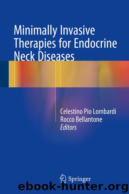 Minimally Invasive Therapies for Endocrine Neck Diseases by Celestino Pio Lombardi & Rocco Bellantone