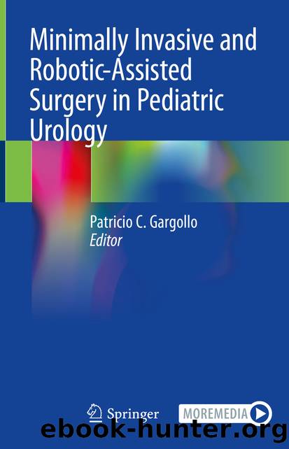 Minimally Invasive and Robotic-Assisted Surgery in Pediatric Urology by Unknown