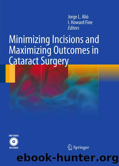 Minimizing Incisions and Maximizing Outcomes in Cataract Surgery by Jorge L. Alió & I. Howard Fine