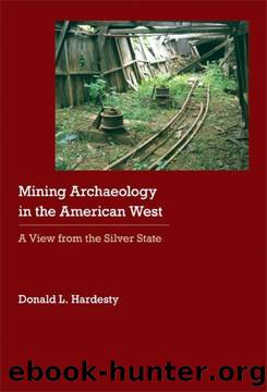 Mining Archaeology in the American West: A View from the Silver State (Historical Archaeology of the American West) by Donald L. Hardesty