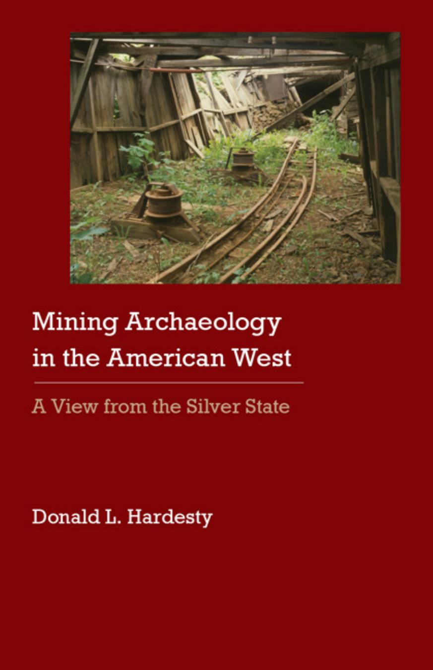 Mining Archaeology in the American West: A View from the Silver State by Donald L. Hardesty
