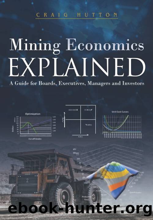 Mining Economics Explained: A Guide for Boards, Executives, Managers and Investors by Craig Hutton