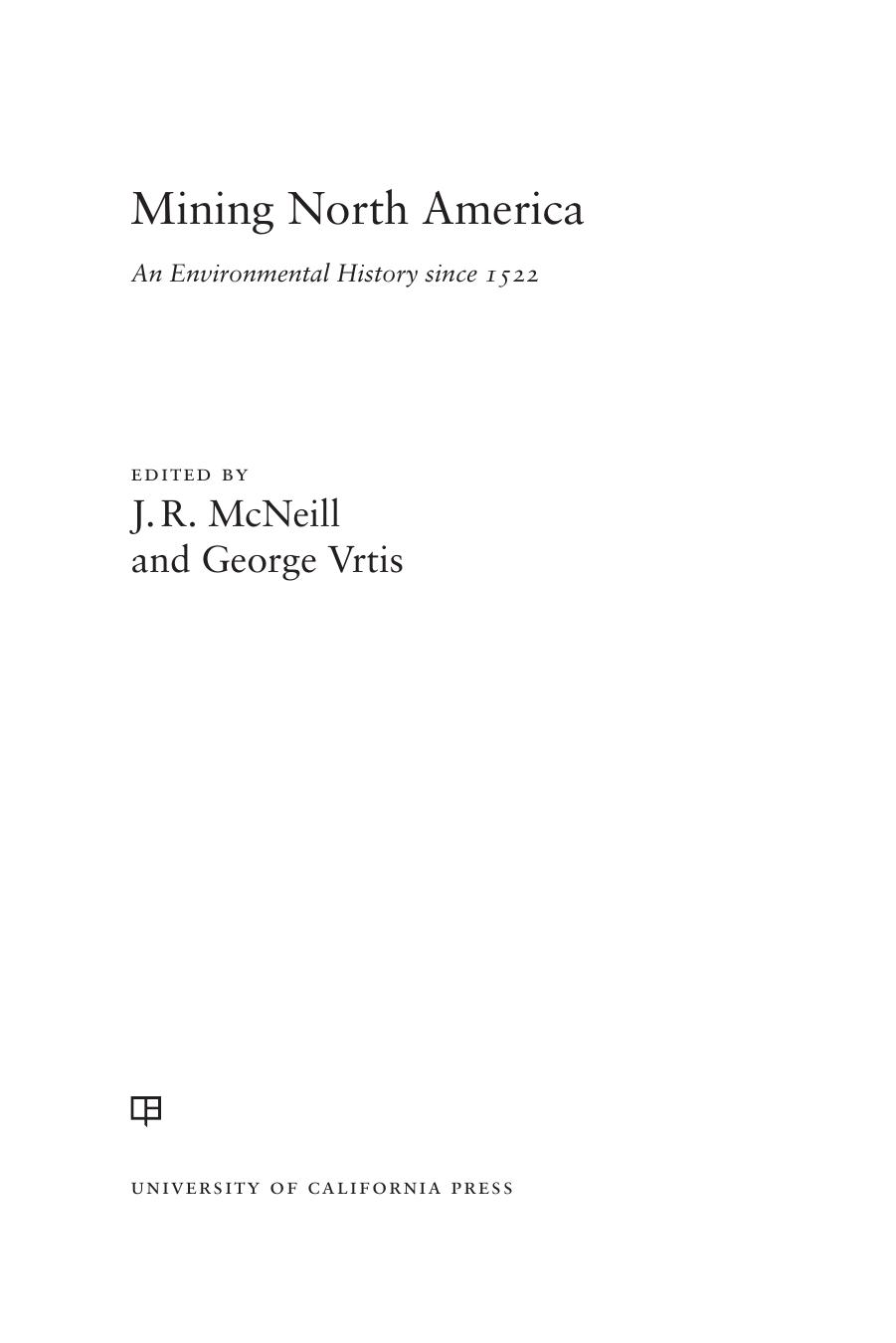 Mining North America: an environmental history since 1522 by McNeill John Robert;Vrtis George