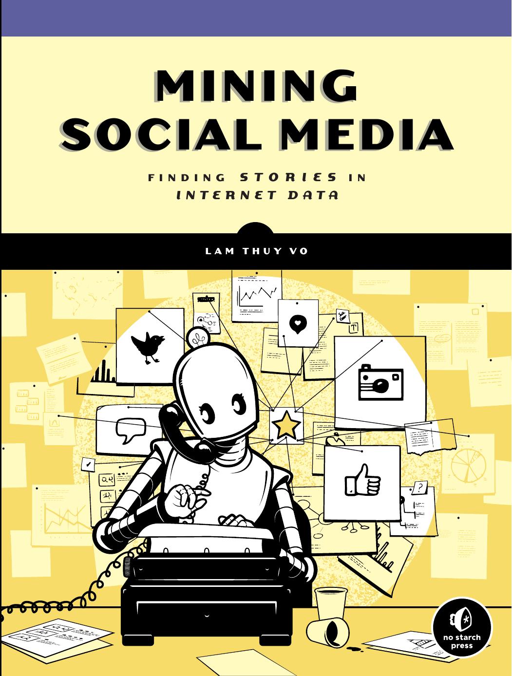 Mining Social Media: Finding Stories in Internet Data by Lam Thuy Vo