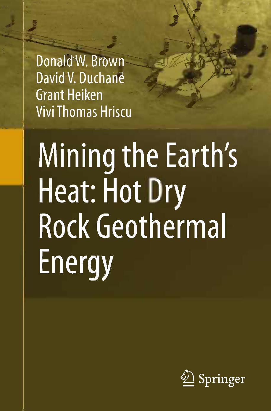 Mining the Earth's Heat: Hot Dry Rock Geothermal Energy by Donald W. Brown David V. Duchane Grant Heiken Vivi Thomas Hriscu (auth.)