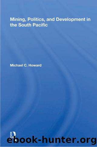 Mining, Politics, and Development in the South Pacific by Michael C. Howard