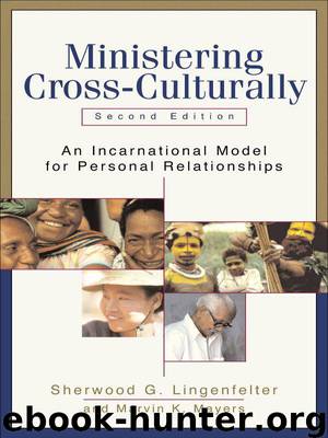 Ministering Cross-Culturally: An Incarnational Model for Personal Relationships by Sherwood G. Lingenfelter & Marvin K. Mayers