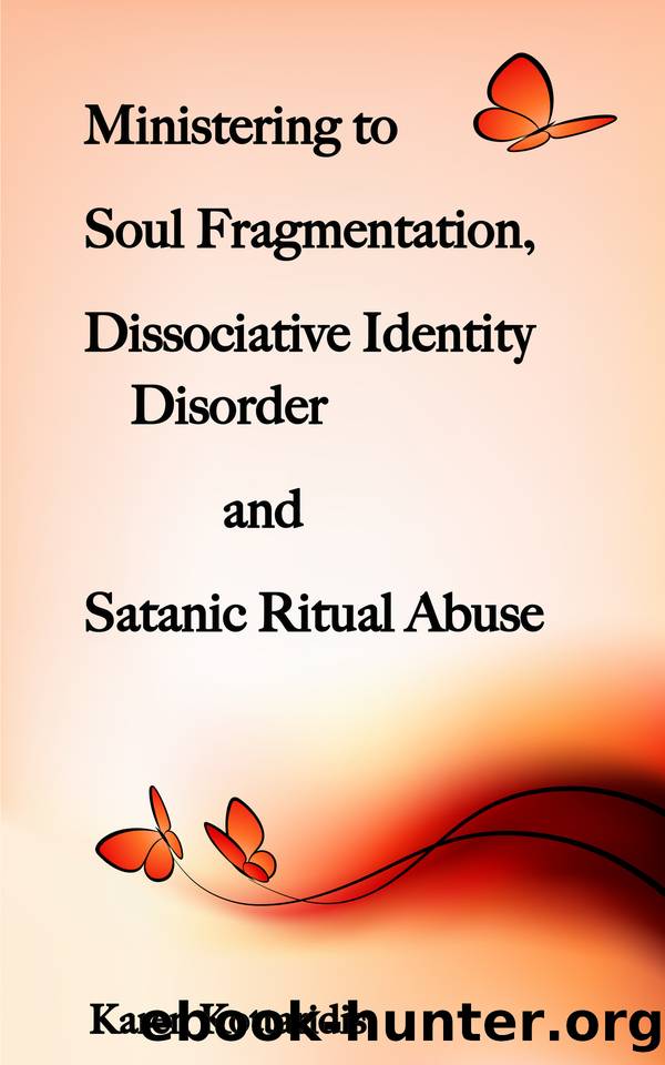 Ministering to Soul Fragmentation, Dissociative Identity Disorder and Satanic Ritual Abuse by Kottaridis Karen