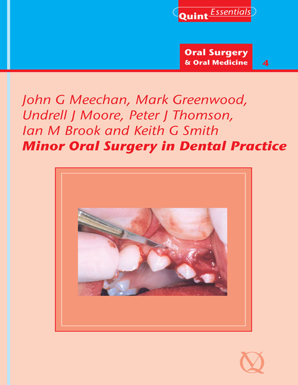Minor Oral Surgery in Dental Practice by John G Meechan / Mark Greenwood / Undrell J Moore / Peter J Thomson / Ian M Brook / Keith G Smith