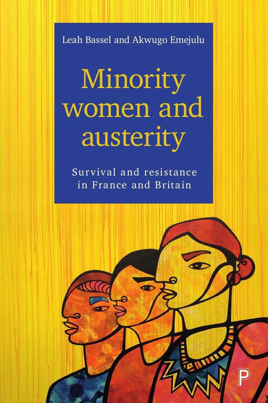 Minority Women and Austerity : Survival and Resistance in France and Britain by Leah Bassel and Akwugo Emejulu