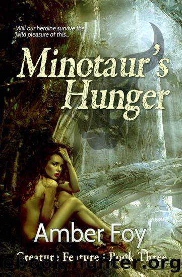 Minotaur's Hunger: Taboo Shifter Sex (Creature Feature Book 3) by Amber Foy