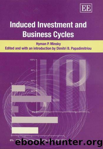 Minsky Hyman P. (auth.); Papadimitriou Dimitri B. (ed., intro.) by Induced Investment & Business Cycles