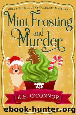 Mint Frosting and Murder (Holly Holmes Cozy Culinary Mystery Series Book 9) by K.E. O'Connor