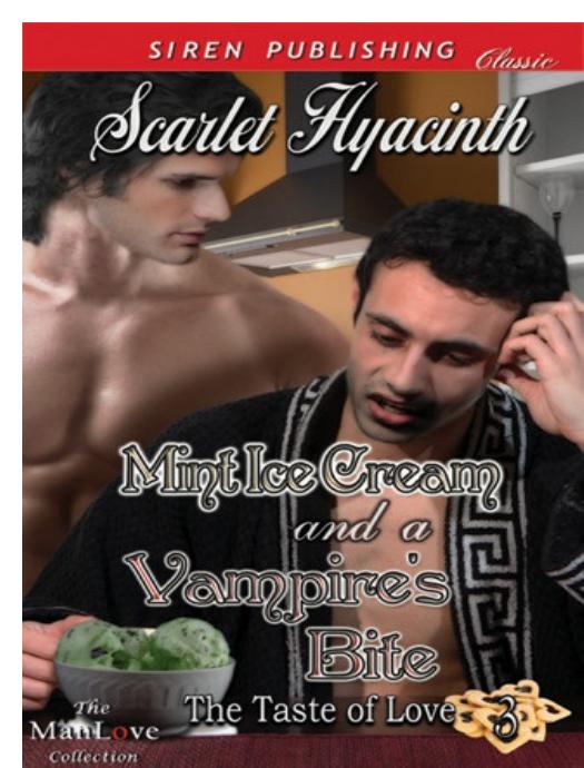 Mint Ice Cream and a Vampire's Bite [The Taste of Love 3] (Siren Publishing Classic ManLove) by Scarlet Hyacinth