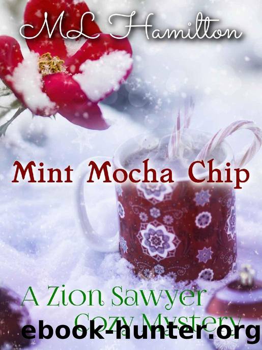 Mint Mocha Chip (A Zion Sawyer Cozy Mystery Book 8) by M.L. Hamilton