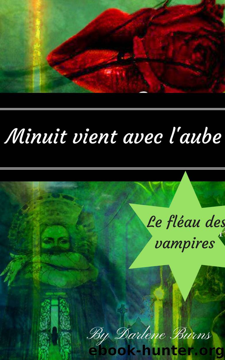 Minuit vient avec l'aube : Le fléau des vampires by darlene burns