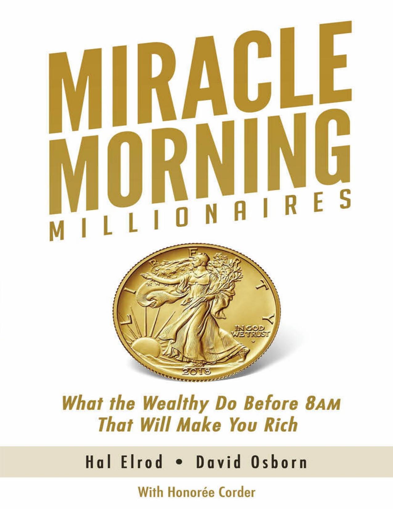 Miracle Morning Millionaires: What the Wealthy Do Before 8AM That Will Make You Rich (The Miracle Morning Book 11) by Hal Elrod & David Osborn & Honoree Corder