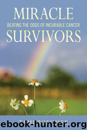 Miracle Survivors: Beating the Odds of Incurable Cancer by Tami Boehmer
