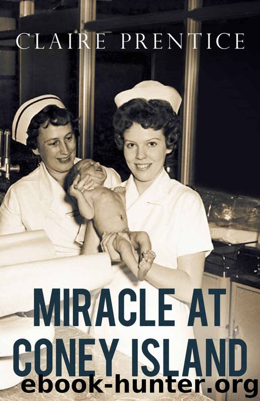 Miracle at Coney Island: How a Sideshow Doctor Saved Thousands of Babies and Transformed American Medicine (Kindle Single) by Claire Prentice