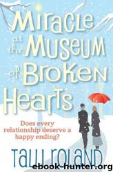 Miracle at the Museum of Broken Hearts by Talli Roland