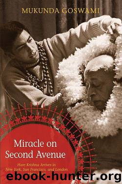 Miracle on Second Avenue: Hare Krishna Arrives in New York, San Francisco, and London 1966-1969 by Goswami Mukunda
