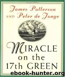 Miracle on the 17th Green by James Patterson & Peter De Jonge