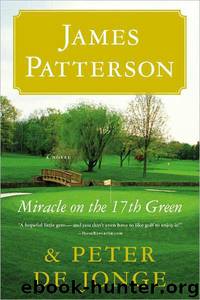 Miracle on the 17th Green by James Patterson; Peter de Jonge